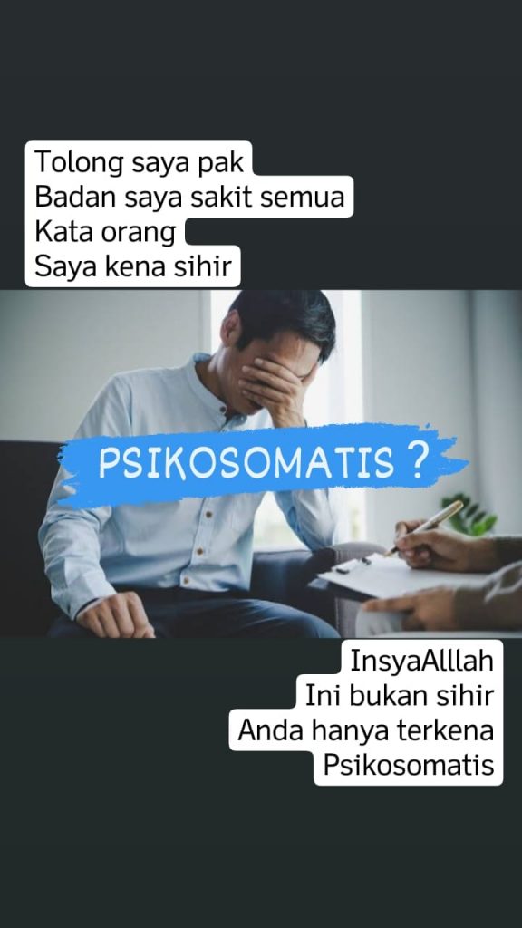 Psikosomatis (psyche : pikiran, soma : tubuh) yaitu penyakit tubuh yang diduga disebabkan atau diperparah oleh faktor pikiran.Kondisi kesehatan seseorang bisa menurun drastis akibat mental nya yang melemah.